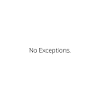 No Exceptions.