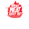 Smoke meat everyday