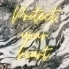 Protect your heart.