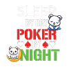 Poker Night Sleep by Day