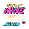 Imagine Life Without Wine