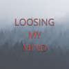 Loosing My Mind