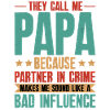Dad Bad Influence - Father Gift