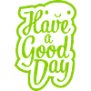 have a good day