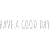 have a good day