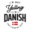 I'm not yelling I'm Danish Funny Danish Pride