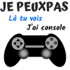 j'peux pas j'ai console