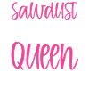 Sawdust Queen