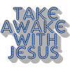 take awake with jesus
