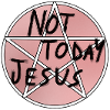 Not Today Jesus