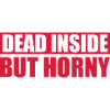 dead inside but horny