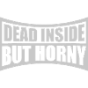 dead inside but horny