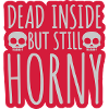 dead inside but horny