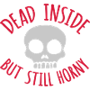 dead inside but horny
