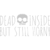 dead inside but horny