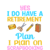 Scrapbooking Retirement Plan Funny Scrapbook