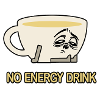 No Energy Drink - Tired