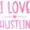I love Hustlin
