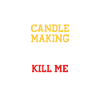 A Day Without Making Candles