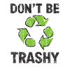 Don't be trashy - recycling