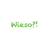 wieso?!