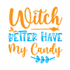 Witch better have my candy