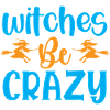 Witches be crazy - humour halloween