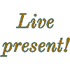 Live present