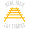 Real men lay tracks rails