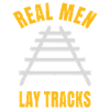 Real men lay tracks rails
