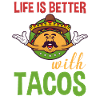 Life Is Better With Tacos