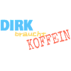Cafe Dirk braucht Koffein