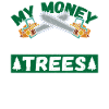 My Money Grows On Trees Arborist Lumberjack