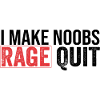 je fais noobs ragequit