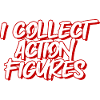 I Collect Action Figures 4