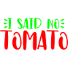 I Said No Tomato