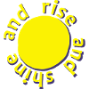 Rise and Shine