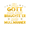 Müllmann Gott mich schuf