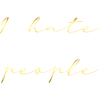 i hate people gold writing