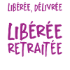 Liberée - Délivrée - Retraitée