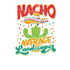 Nacho Average Landscaper - paysagiste