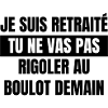 JE SUIS RETRAITÉ