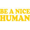 Be a nice human