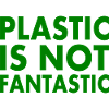 Plastic is not fantastic