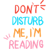 Dont Disturb Me Im Reading