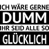 Lieber dumm und fröhlich
