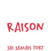 J'ai Pas Toujours Raison