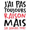 J'ai Pas Toujours Raison