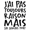 J'ai Pas Toujours Raison
