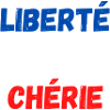 Liberté égalité chérie